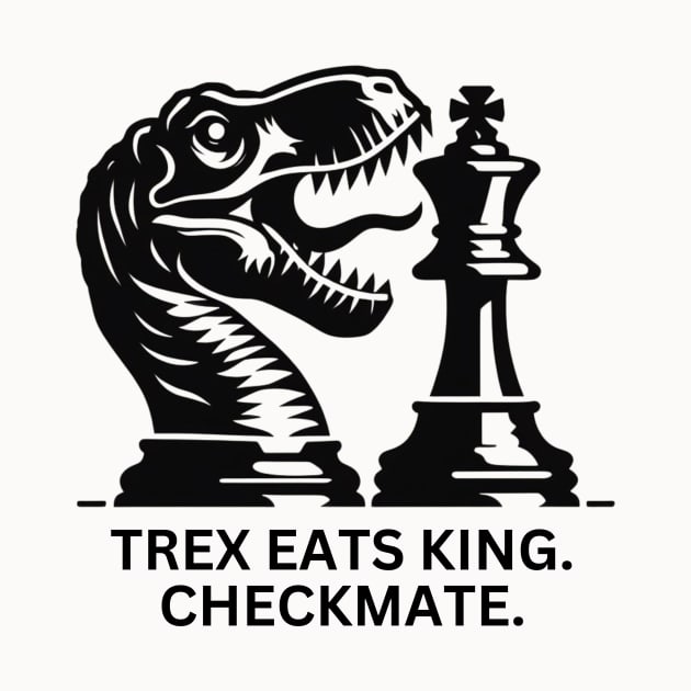 Trex Eats Your King by Shawn's Domain