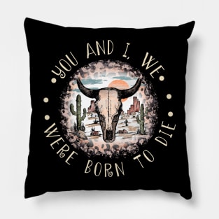 You And I, We Were Born To Die Cactus Bulls Head Sand Pillow