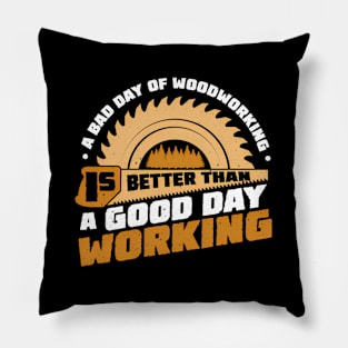 Working Carpenter Bad Day Day Working Pillow