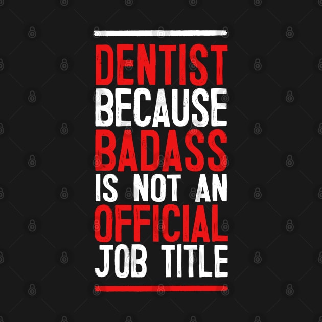 Dentist Because Badass Is Not An Official Job Title by DankFutura