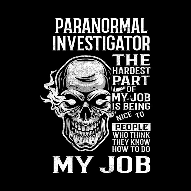 Paranormal Investigator T Shirt - The Hardest Part Gift 2 Item Tee by candicekeely6155