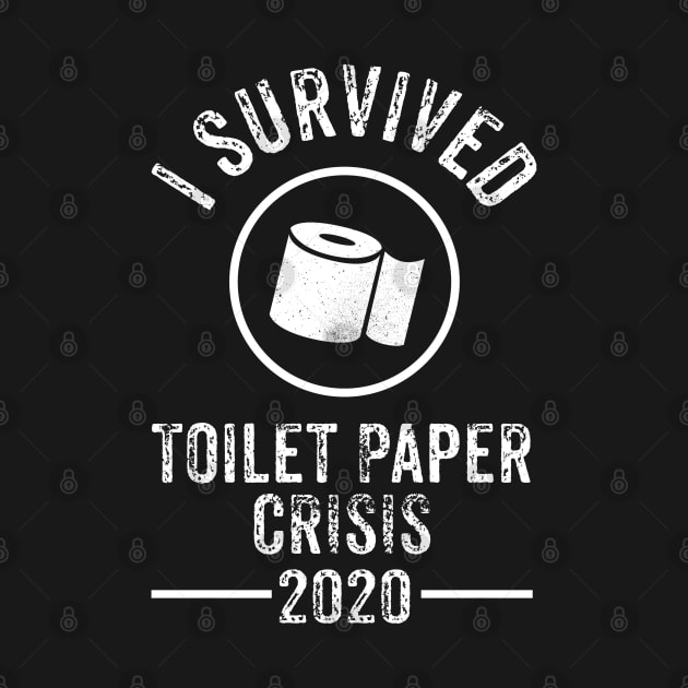 I Survived Toilet Paper Crisis 2020 by Shirtbubble