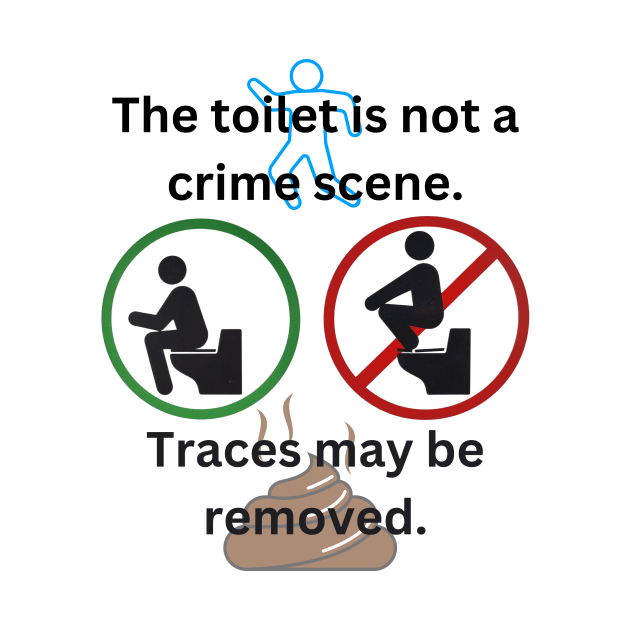 The toilet is not a crime scene - traces may be removed by SG-Nogalte