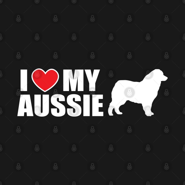 I LOVE MY AUSSIE  (WHITE) by danchampagne