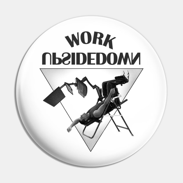 Work Upsidedown Pin by alexwahlberg