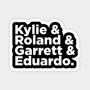 Kylie & Roland & Garrett & Eduardo Magnet