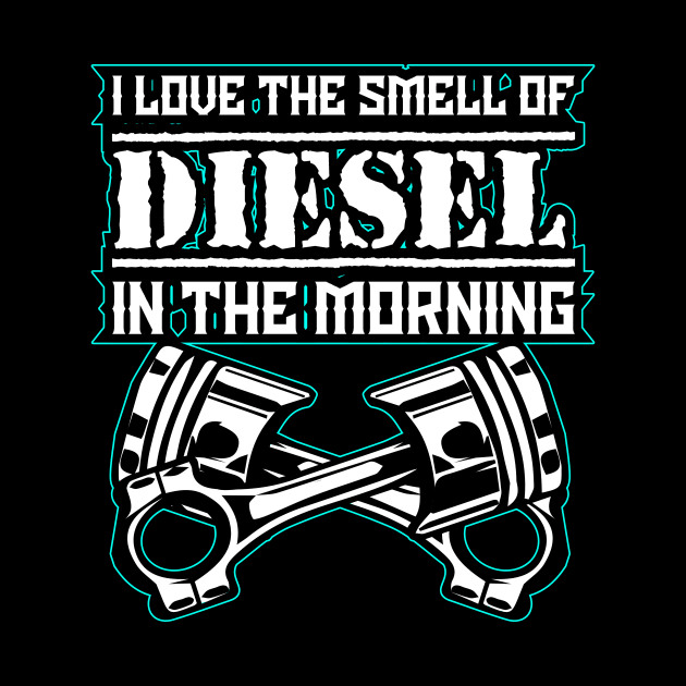 I Love The Smell of Diesel In The Morning - Diesel Truck Mechanic Gift by ScottsRed