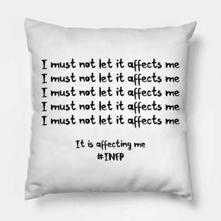 INFP - I Must Not Let It Affects Me Pillow