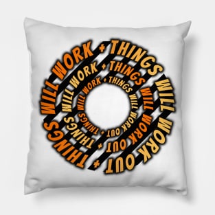 Things Will Work Out Pillow