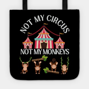 Not My Circus Not My Monkeys funny sarcastic messages sayings and quotes Tote