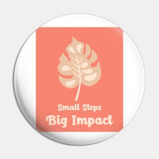 Small Steps Big impact Pin