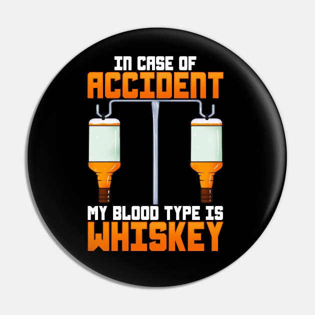 In Case Of Accident My Blood Type Is Whiskey Pin by E