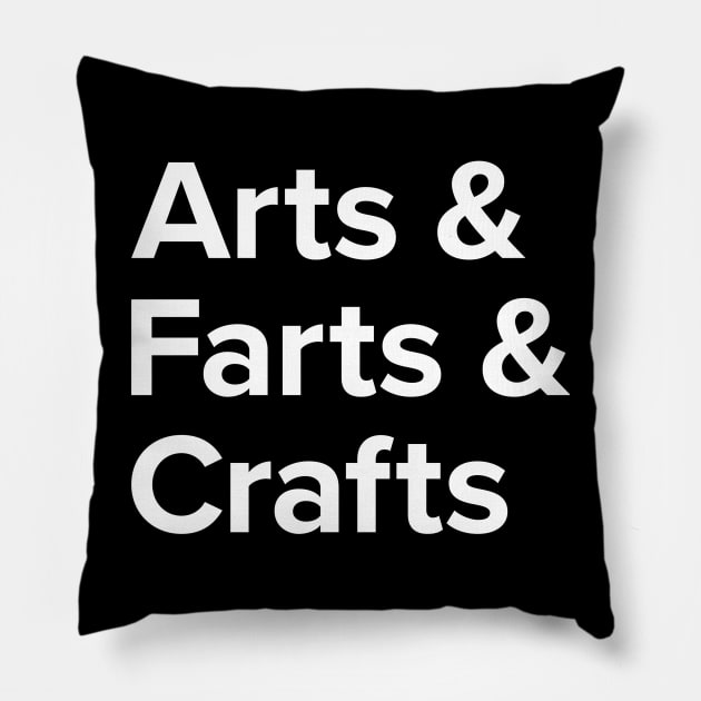 Arts And Farts And Crafts Pillow by mikevotava