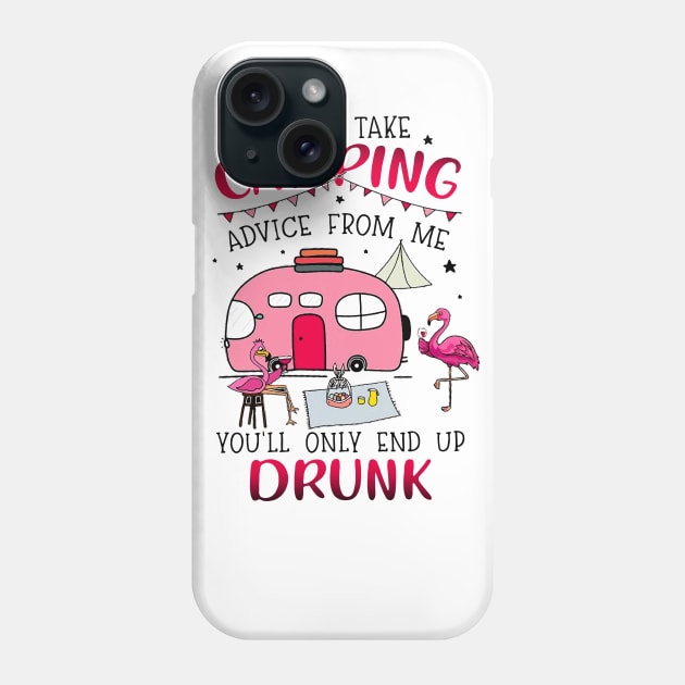 Never Take Camping Advice From Me Drunk Phone Case by HomerNewbergereq