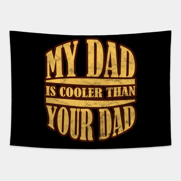 My Dad is cooler than Your Dad Tapestry by giovanniiiii