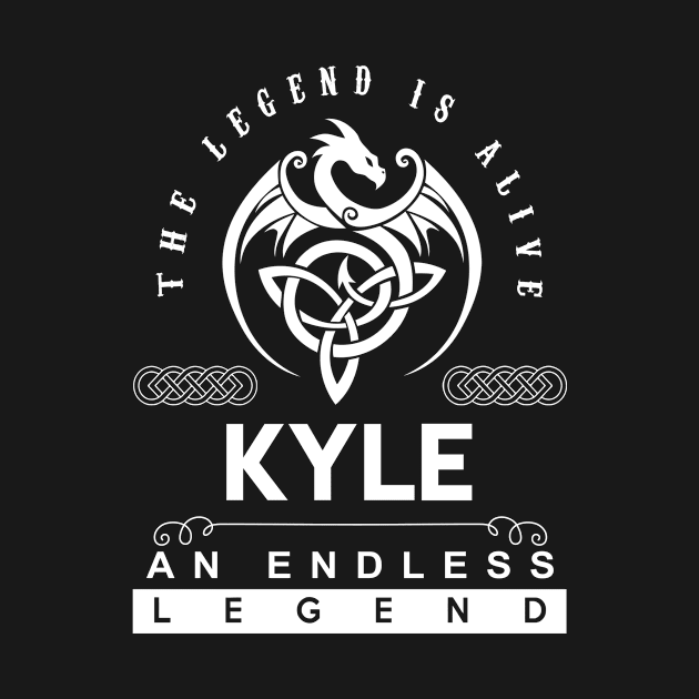 Kyle Name T Shirt - The Legend Is Alive - Kyle An Endless Legend Dragon Gift Item by riogarwinorganiza