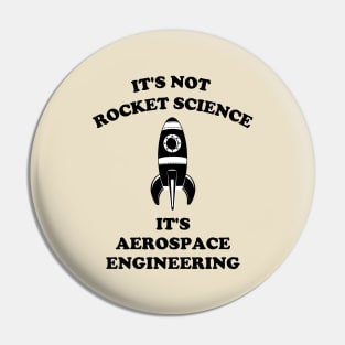 It's Not Rocket Science It's Aerospace Engineering Pin