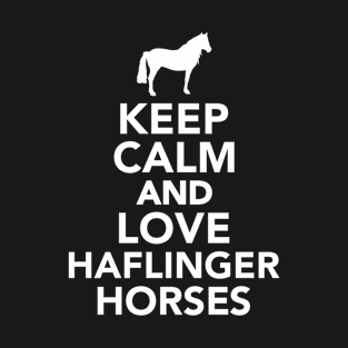 Keep calm and love Haflinger horses T-Shirt