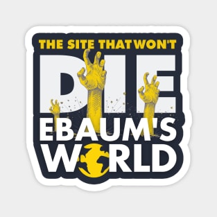 Ebaum's Won't Die Magnet