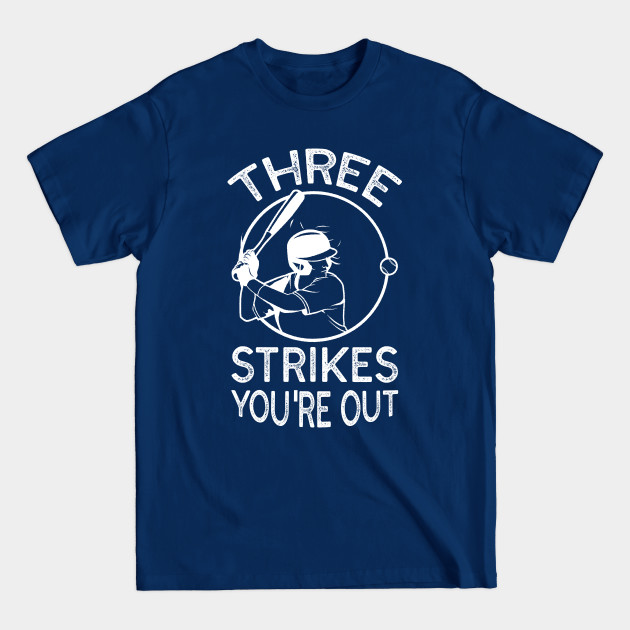 Disover Three Strikes You're Out White Design - Baseball - T-Shirt