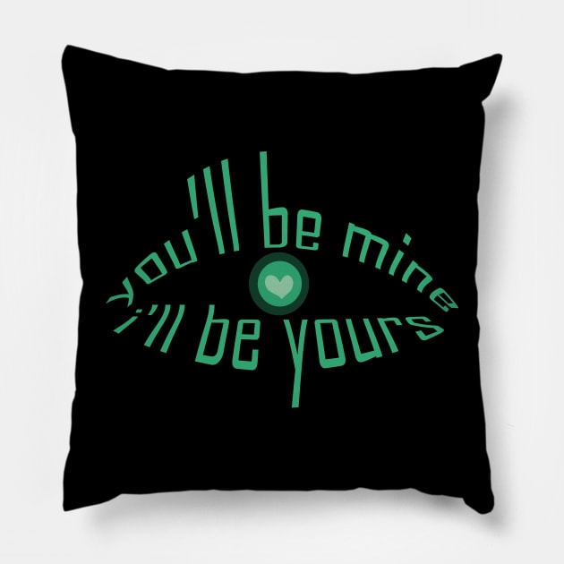 you will be mine i will be yours tshirt Pillow by Day81