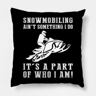 Frozen Trails, Roaring Fun - Snowmobiling Ain't Something I Do, It's Who I Am! Funny Winter Tee Pillow