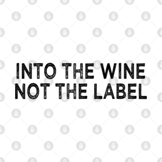 into the wine not the label - Into The Wine Not The Label ...