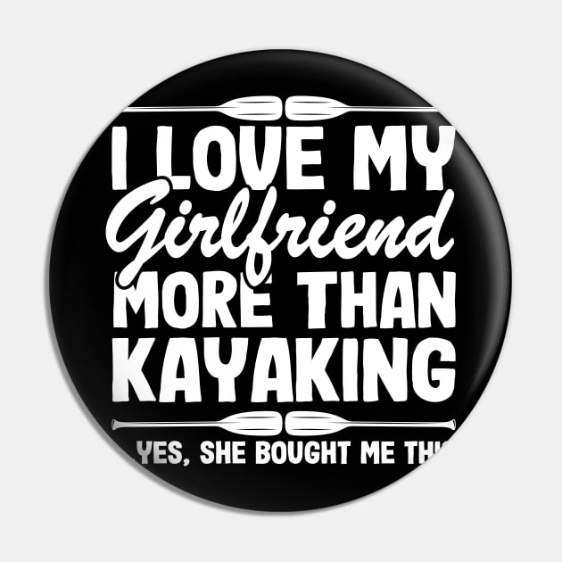 I Love My Girlfriend Funny Kayak Kayaking Gift Dad Men Pin by Kuehni