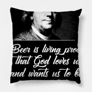 Beer Proves God Loves Us  Ben Franklin  Funny Beer Pillow