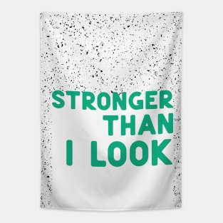 Stronger than I look green Tapestry