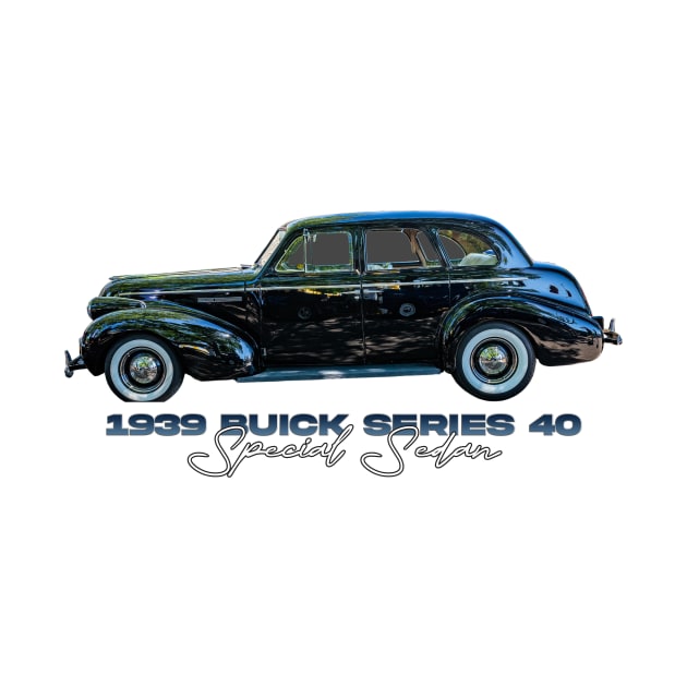1939 Buick Series 40 Special Sedan by Gestalt Imagery