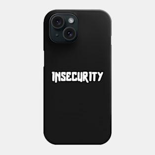 Insecurity Phone Case