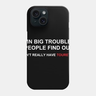 I don't really have tourette's Phone Case