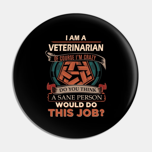 Veterinarian - Sane Person Pin by connieramonaa