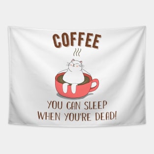 You Can Sleep When You_re Dead Coffee Cat Tapestry