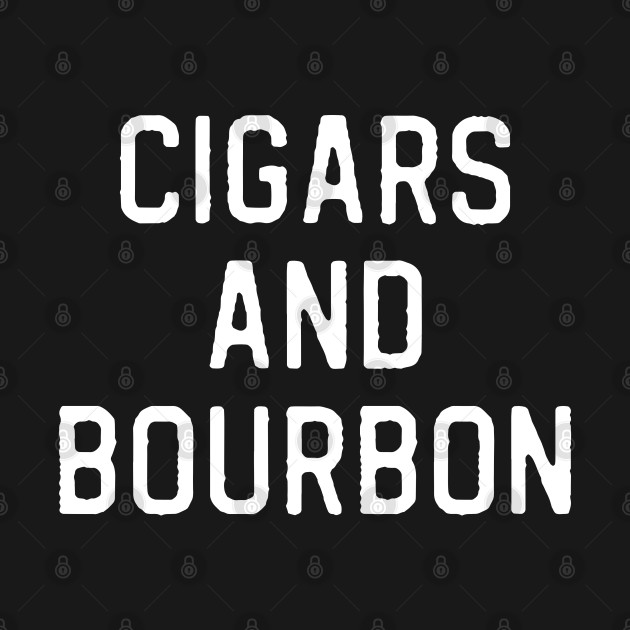 Discover Funny Bourbon Lover Gift Cigar Lover Gift Cigars and Bourbon - Bourbon - T-Shirt