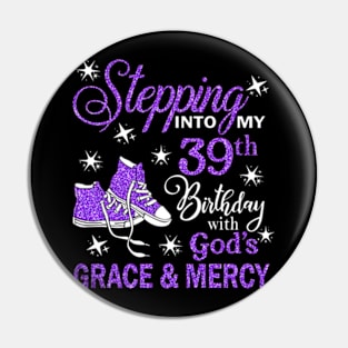 Stepping Into My 39th Birthday With God's Grace & Mercy Bday Pin