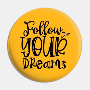 Follow Your Dream Pin