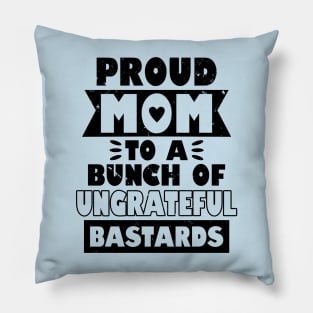 Proud Mom Funny Gift For Mother's Day Pillow