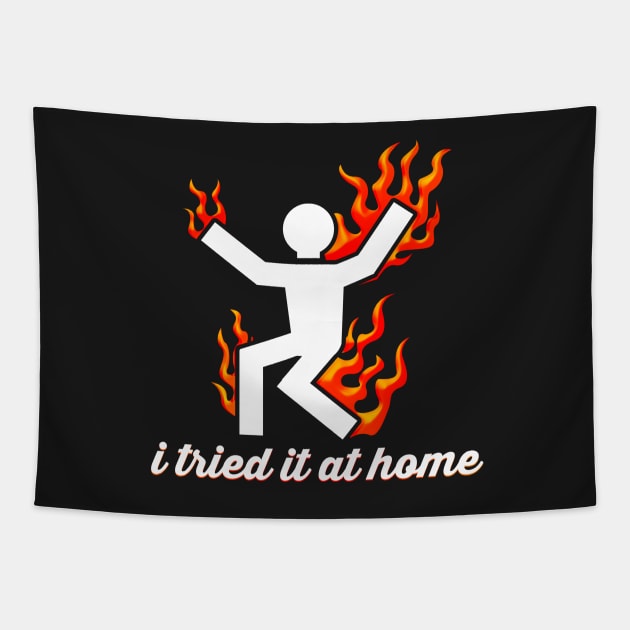 I Tried It At Home Burning Man On Fire Funny Tapestry by ckandrus