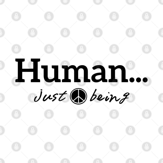 Human...just being in peace with black letters by Desert Hippie Boutique