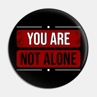 You are not alone Pin