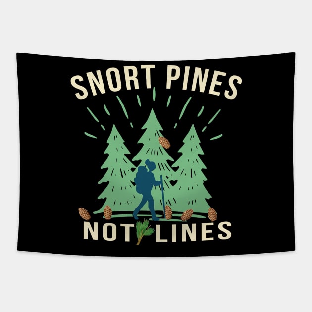 Snort Pines Not Lines Tapestry by Virkalosa