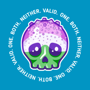 One, both, neither, valid - genderqueer pride skull T-Shirt