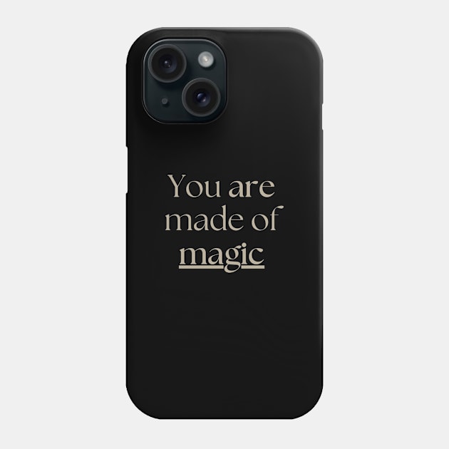 You are made of magic Phone Case by ikoshi