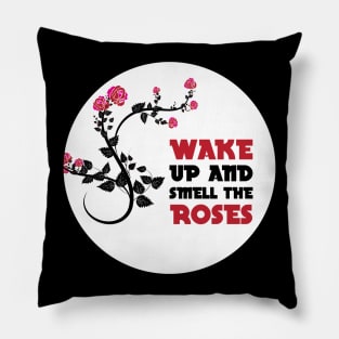 Wake up and smell the roses Pillow