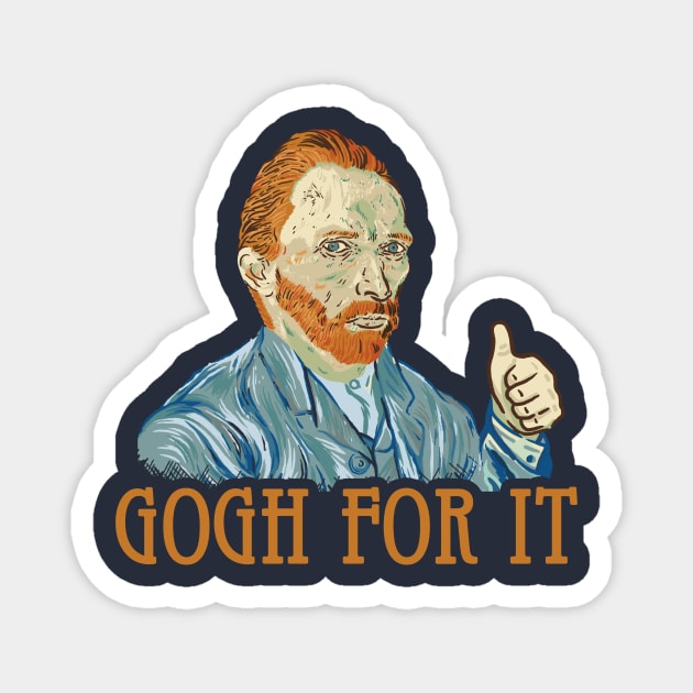 Gogh For It Magnet by dumbshirts