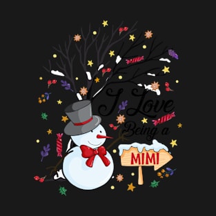 I Love Being a Mimi Snowman Funny Family Christmas Gifts T-Shirt