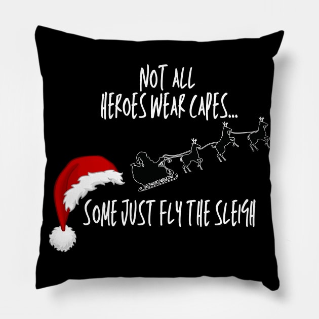 Not All Heroes Wear Capes - Santa Pillow by InspiredByLife
