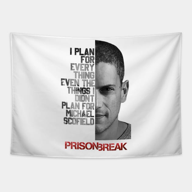 I Plan For Every Thing Even Plan Gor Michael Scofield Tapestry by tinastore